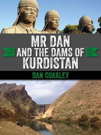 Couverture du livre « Mr Dan and the Dams of Kurdistan » de Coakley Dan aux éditions Vertebrate Publishing