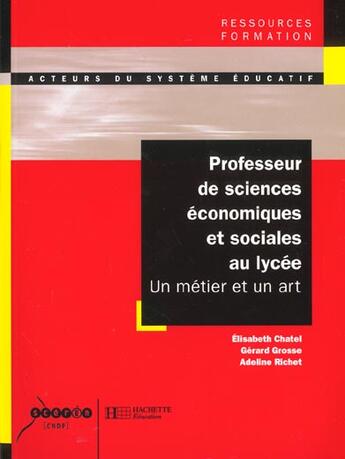 Couverture du livre « Professeur de sciences economiques et sociales au lycee - un metier et un art » de Richet/Chatel/Grosse aux éditions Hachette Education