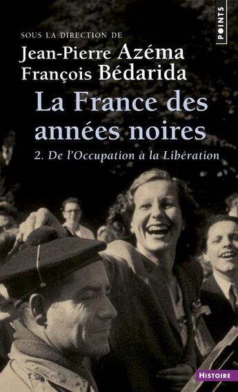 Couverture du livre « La France des années noires Tome 2 ; de l'occupation à la libération » de Jean-Pierre Azema et Francois Bedarida aux éditions Points