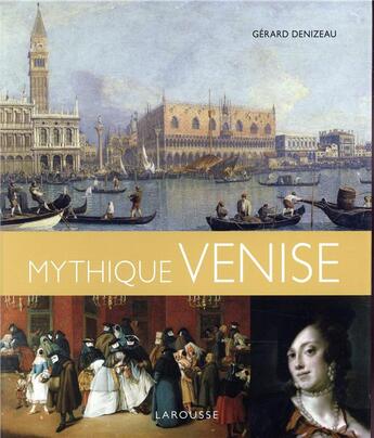 Couverture du livre « Mythique Venise » de Gérard Denizeau aux éditions Larousse