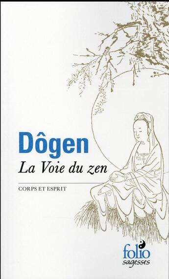 Couverture du livre « La voie du zen ; corps et esprit » de Dogen aux éditions Folio