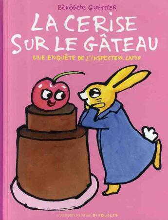 Couverture du livre « La cerise sur le gâteau » de Benedicte Guettier aux éditions Gallimard Jeunesse Giboulees