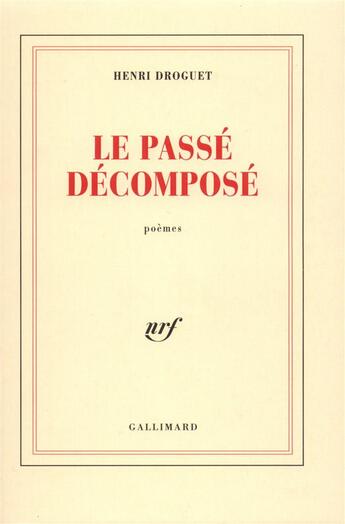 Couverture du livre « Le passe decompose » de Henri Droguet aux éditions Gallimard