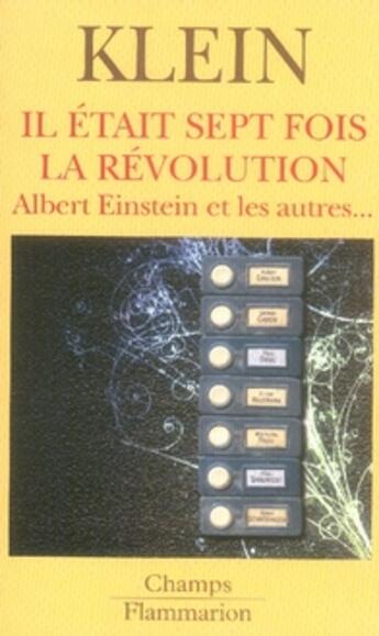 Couverture du livre « Il etait sept fois la revolution - albert einstein et les autres... » de Etienne Klein aux éditions Flammarion