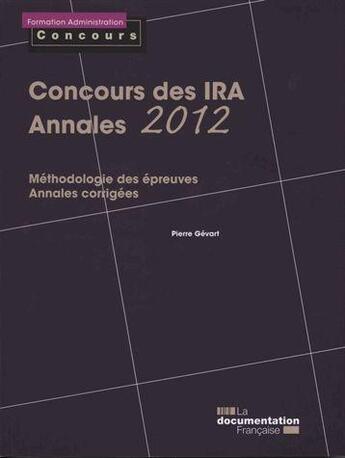 Couverture du livre « Concours des IRA ; annales 2012 » de Pierre Gevart aux éditions Documentation Francaise