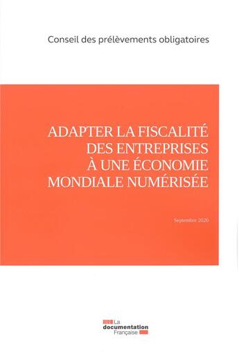 Couverture du livre « Adapter la fiscalité des entreprises à une économie mondiale numérisée » de Conseil Des Prelevements Obligatoires aux éditions Documentation Francaise