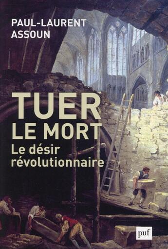 Couverture du livre « Tuer le mort ; le désir révolutionnaire » de Paul-Laurent Assoun aux éditions Puf