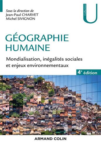 Couverture du livre « Géographie humaine ; mondialisation, inégalités sociales et enjeux environnementaux (4e édition) » de Charvet/Jean-Paul et Michel Sivignon et Collectif aux éditions Armand Colin