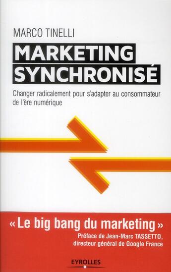 Couverture du livre « Le marketing synchronisé ; changer radicalement pour s'adapter au consommateur de l'ère digitale » de Marco Tinelli aux éditions Eyrolles