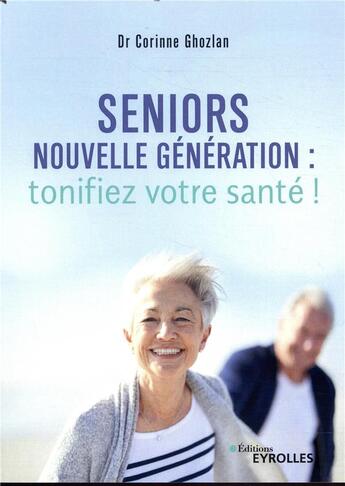 Couverture du livre « Seniors nouvelle génération ; tonifiez votre santé » de Corinne Ghozlan aux éditions Eyrolles