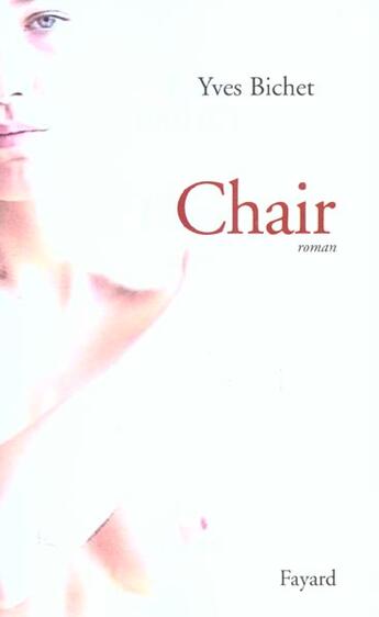 Couverture du livre « Chair » de Yves Bichet aux éditions Fayard