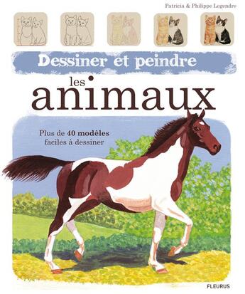 Couverture du livre « Dessiner et peindre les animaux » de Philippe Legendre aux éditions Mango