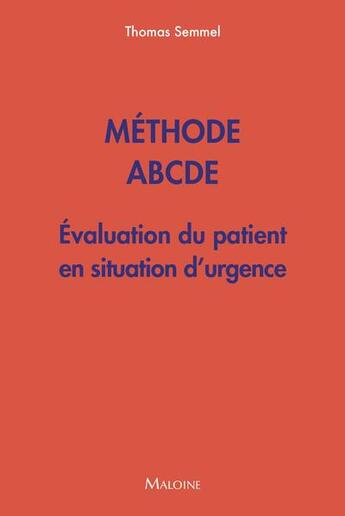 Couverture du livre « Méthode ABCDE : Évaluation du patient en situation d'urgence » de Thomas Semmel aux éditions Maloine