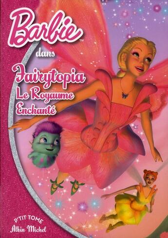 Couverture du livre « Barbie t.8 ; Fairytopia t. 1 ; le royaume enchanté » de  aux éditions Albin Michel