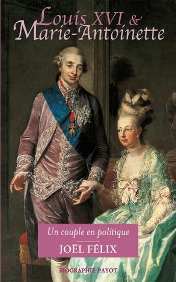 Couverture du livre « Louis XVI et Marie-Antoinette » de Felix Joël aux éditions Payot