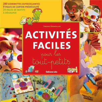 Couverture du livre « Activites Faciles Pour Les Tout-Petits » de Marcola/Desmoulins aux éditions Lito