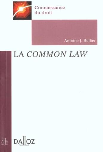 Couverture du livre « La Common Law ; 1e Edition » de Antoine Bullier aux éditions Dalloz