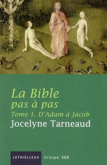 Couverture du livre « La Bible pas à pas Tome 1 ; d'Adam à Jacob » de Jocelyne Tarneaud aux éditions Lethielleux