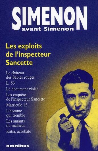 Couverture du livre « Les exploits de l'inspecteur Sancette t.1 » de Georges Simenon aux éditions Omnibus