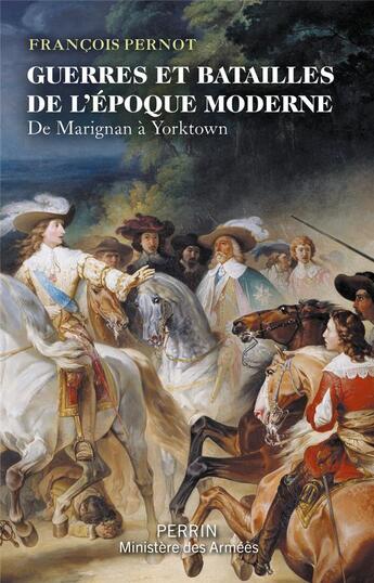 Couverture du livre « Guerres et batailles de l'époque moderne : De Marignan à Yorktown » de François Pernot aux éditions Perrin