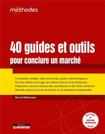 Couverture du livre « 40 guides et outils pour conclure un marché » de Herve Debaveye aux éditions Le Moniteur