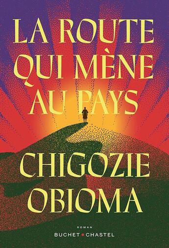 Couverture du livre « La route qui mène au pays » de Chigozie Obioma aux éditions Buchet Chastel