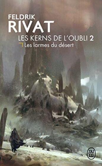 Couverture du livre « Les Kerns de l'oubli t.2 : les larmes du désert » de Feldrik Rivat aux éditions J'ai Lu