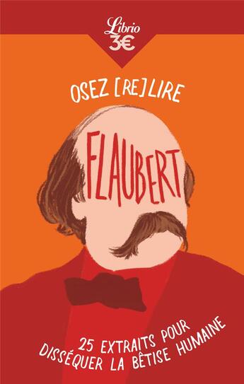 Couverture du livre « Osez (re)lire Flaubert : 25 extraits pour disséquer la bêtise humaine » de Alice Jacquelin aux éditions J'ai Lu