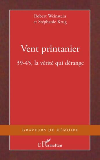 Couverture du livre « Vent printanier ; 39-45, la vérité qui dérange » de Stephanie Krug et Robert Weinstein aux éditions L'harmattan