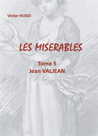 Couverture du livre « Les misérables t.5 : Jean Valjean » de Victor Hugo aux éditions Books On Demand