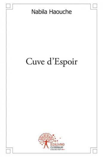 Couverture du livre « Cuve d'espoir » de Haouche Nabila aux éditions Edilivre