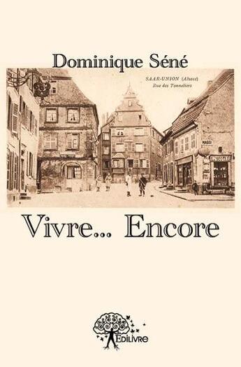 Couverture du livre « Vivre... encore » de Dominique Sene aux éditions Edilivre