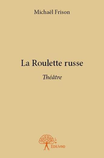 Couverture du livre « La roulette russe » de Michael Frison aux éditions Edilivre