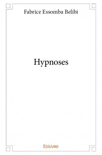 Couverture du livre « Hypnoses » de Fabrice Essomba Belibi aux éditions Edilivre