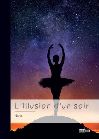 Couverture du livre « L'Illusion d'un soir » de Nana aux éditions Publibook