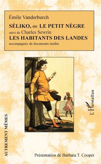 Couverture du livre « Séliko ou le petit nègre ; les habitants des Landes accompagnés de documents inédits » de Emile Vanderburch et Charles Sewrin aux éditions L'harmattan