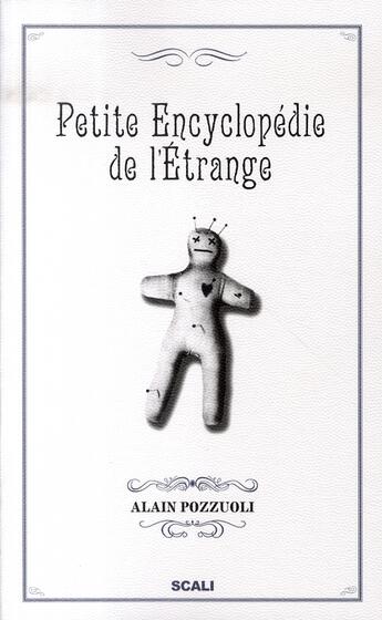 Couverture du livre « Petite encyclopédie de l'étrange » de Alain Puzzuoli aux éditions Scali