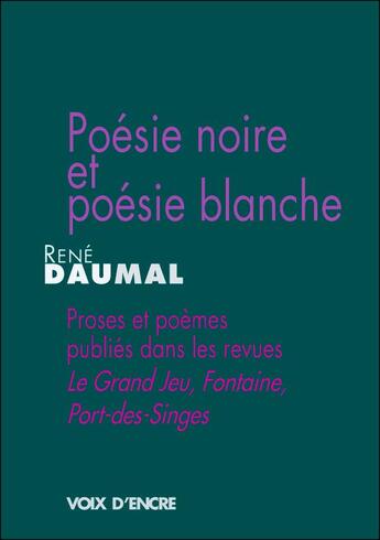 Couverture du livre « Poésie noire et poésie blanche » de Rene Daumal aux éditions Voix D'encre