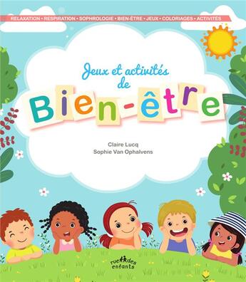 Couverture du livre « Jeux et activités de bien-être » de Claire Lucq et Sophie Van Ophalvens aux éditions Ctp Rue Des Enfants