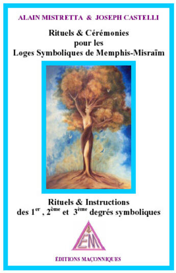 Couverture du livre « Rituels et cérémonies pour les loges symboliques de Memphis-Misraïm : rituels et instructions des 1er, 2ème et 3ème degrés symboliques » de Joseph Castelli et Alain Mistretta aux éditions Editions Maconniques