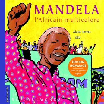 Couverture du livre « Mandela, l'africain multicolore » de Alain Serres et Zau aux éditions Rue Du Monde