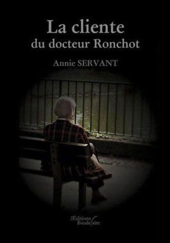 Couverture du livre « La cliente du docteur Ronchot » de Annie Servant aux éditions Baudelaire