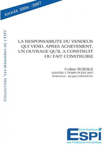 Couverture du livre « La responsabilité du vendeur qui vend, après achèvement, un ouvrage qu'il a construit ou fait construire » de Coline Roesle aux éditions Edilivre