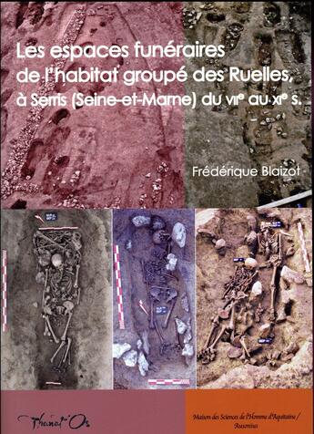 Couverture du livre « Les espaces funéraires de l'habitat groupé des ruelles, à Serris (Seine-et-Marne) du VIIe au XIe s. » de Frederique Blaizot aux éditions Ausonius