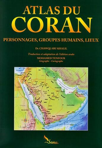 Couverture du livre « Atlas du Coran, personnages, groupes humains, lieux » de Abu Khalil Chawqi aux éditions Sana