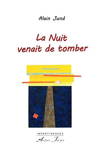 Couverture du livre « La nuit venait de tomber » de Jund Alain aux éditions Atelier Fol'fer