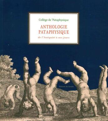 Couverture du livre « Anthologie pataphysique ; de l'Antiquité à nos jours » de Paul Gayot aux éditions Editions Du Sandre