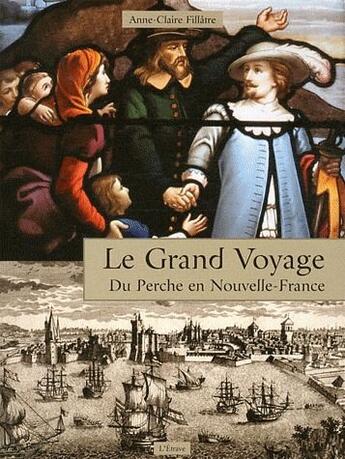 Couverture du livre « Le grand voyage du perche en Nouvelle-France » de Anne-Claire Fillatre aux éditions Etrave