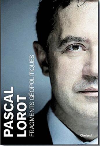 Couverture du livre « Fragments géopolitiques » de Pascal Lorot aux éditions Choiseul
