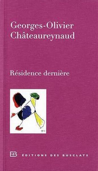 Couverture du livre « Résidence dernière » de Georges-Olivier Chateaureynaud aux éditions Des Busclats